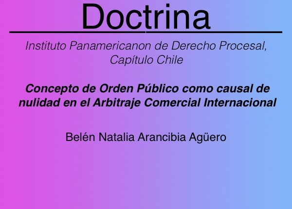 Concepto de Orden Público como causal de nulidad en el Arbitraje Comercial Internacional - Belén Arancibia Agüero